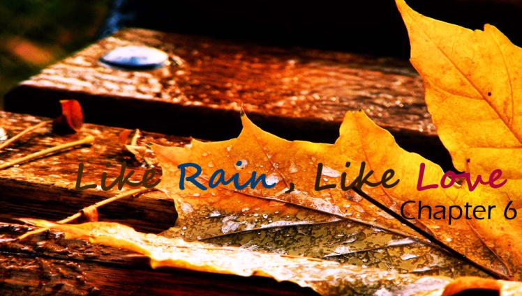 Poster Like Rain, Like Love Chapter 6